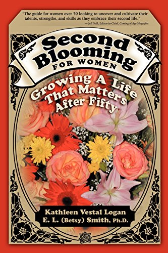 Beispielbild fr Second Blooming for Women : Growing a Life That Matters after Fifty zum Verkauf von Better World Books