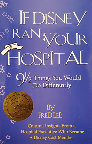 Imagen de archivo de If Disney Ran Your Hospital: 9 1/2 Things You Would Do Differently a la venta por Wonder Book