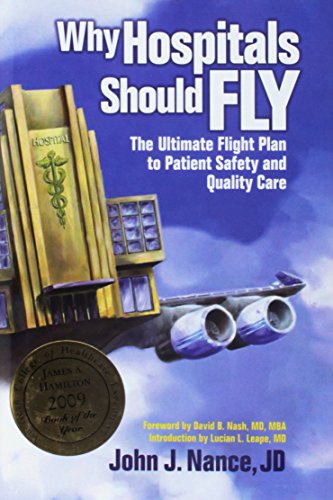 Beispielbild fr Why Hospitals Should Fly : The Ultimate Flight Plan to Patient Safety and Quality Care zum Verkauf von Better World Books