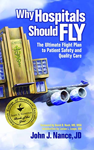 Beispielbild fr Why Hospitals Should Fly: The Ultimate Flight Plan to Patient Safety and Quality Care zum Verkauf von Wonder Book