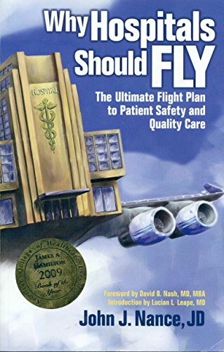 Stock image for Why Hospitals Should Fly: The Ultimate Flight Plan to Patient Safety and Quality Care for sale by Dream Books Co.