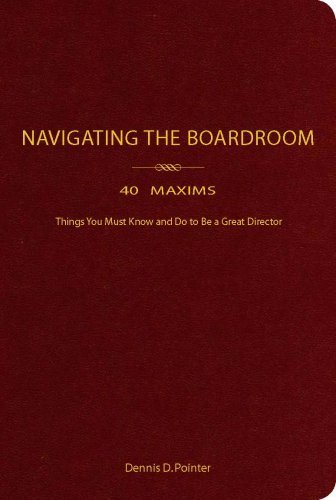 Stock image for Navigating the Boardroom : 40 Maxims - Things You Must Know and Do to Be a Great Director for sale by Better World Books