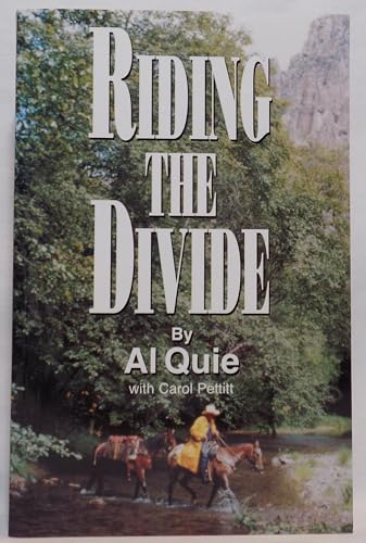 Riding the Divide : Riding Horses, Relating to People, Reminiscing about Life, Revering God's Cre...