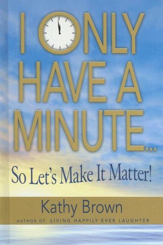 Imagen de archivo de I Only Have A Minute.So Lets Make It Matter a la venta por Goodwill
