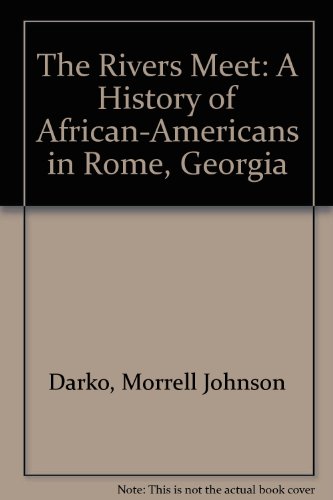 The Rivers Meet: A History of African-Americans in Rome, Georgia