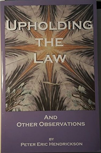 9780974393612: Upholding the Law - And Other Observations [Paperback] by Peter Eric Hendrickson