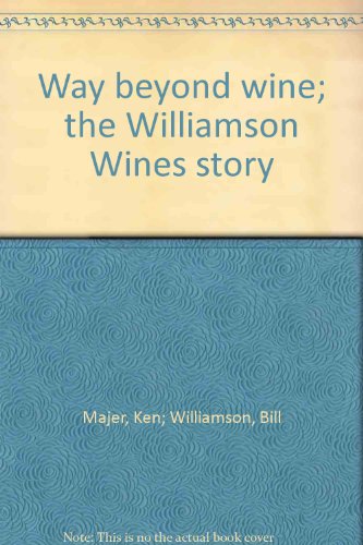 9780974394053: Way beyond wine; the Williamson Wines story