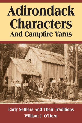 Imagen de archivo de Adirondack Characters and Campfire Yarns: Early Settlers and Their Traditions a la venta por Acme Book Company