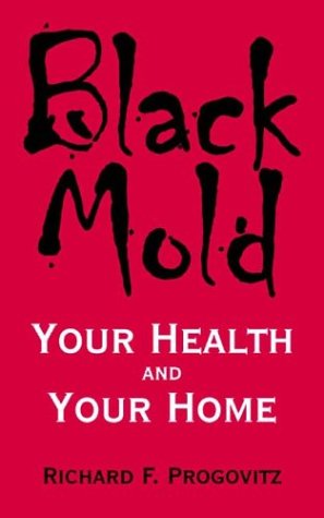Stock image for Black Mold: Your Health and Your Home for sale by ThriftBooks-Dallas