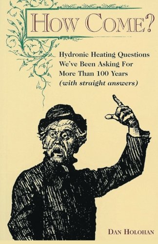 Beispielbild fr How Come?: Hydronic heating questions we've been asking for 100 years (with straight answers!) zum Verkauf von ZBK Books