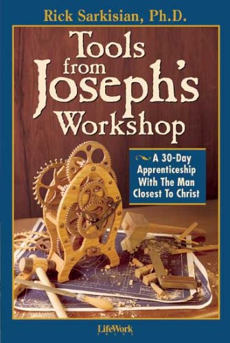 Stock image for Tools From Joseph's Workshop: A 30-Day Apprenticeship With the Man Closest to Christ for sale by Gulf Coast Books