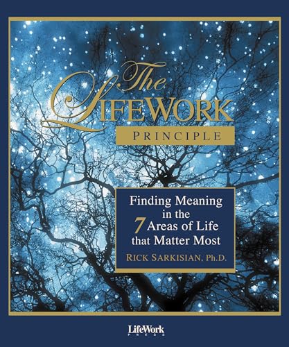 Stock image for The LifeWork Principle: Finding Meaning in the 7 Areas of Life That Matter Most for sale by SecondSale