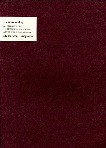 9780974396361: The Art of Adding and the Art of Taking Away: An Exhibition of John Updike’s Manuscripts at the Houghton Library (Houghton Library Publications)