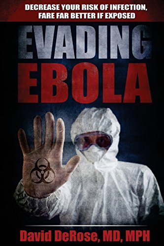 Imagen de archivo de Evading Ebola: Decrease Your Risk of Infection, Fare Far Better if Exposed a la venta por ThriftBooks-Dallas