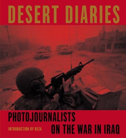 Beispielbild fr Desert Diaries; Photojournalists on the War in Iraq zum Verkauf von Argosy Book Store, ABAA, ILAB