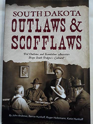 Stock image for South Dakota Outlaws & Scofflaws for sale by Half Price Books Inc.