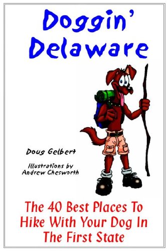 Stock image for Doggin' Delaware: The 40 Best Places to Hike with Your Dog in the First State for sale by ThriftBooks-Atlanta