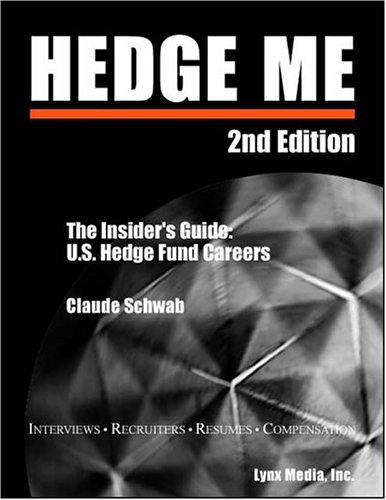 9780974418834: Hedge Me: The Insider's Guide--U.S. Hedge Fund Careers, Second Edition by