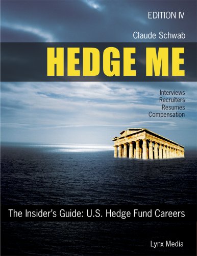Beispielbild fr Hedge Me: The Insider's Guide--U.S. Hedge Fund Careers, Fourth Edition zum Verkauf von Wonder Book