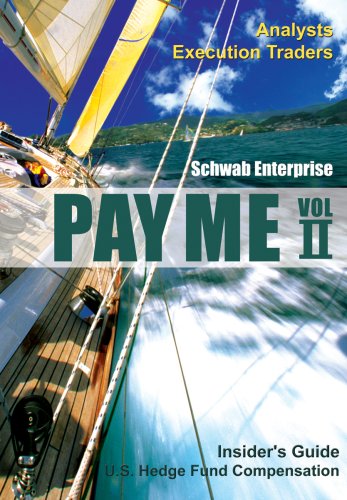 Pay Me II - Insider's Guide: U.S. Hedge Fund Compensation, Analysts and Execution Traders (9780974418872) by Schwab Enterprise; LLC
