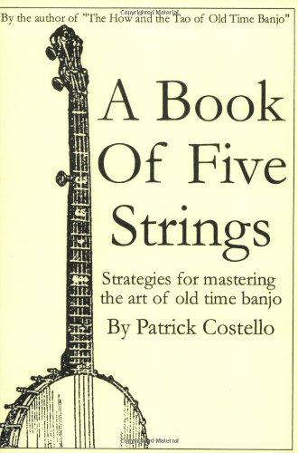 9780974419022: A Book of Five Strings: Strategies for Mastering the Art of Old Time Banjo