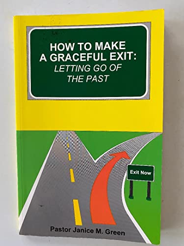 9780974421704: How to Make a Graceful Exit : Letting Go of the Past