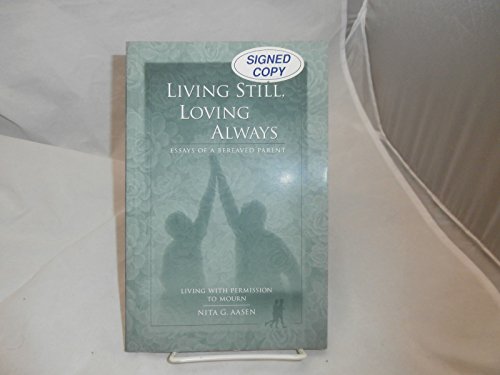 Stock image for Living Still, Loving Always: Essays of a Bereaved Parent for sale by ThriftBooks-Atlanta