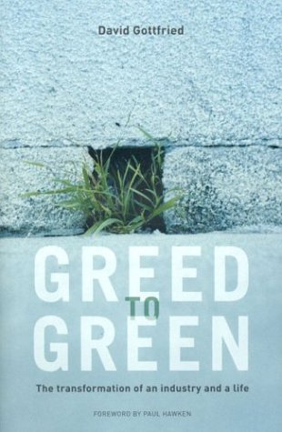 Imagen de archivo de Greed to Green: The Transformation of an Industry and a Life a la venta por Arroway Books