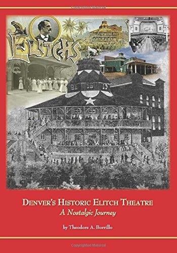Denver's Historic Elitch Theatre: A Nostalgic Journey (A History of Its Times)