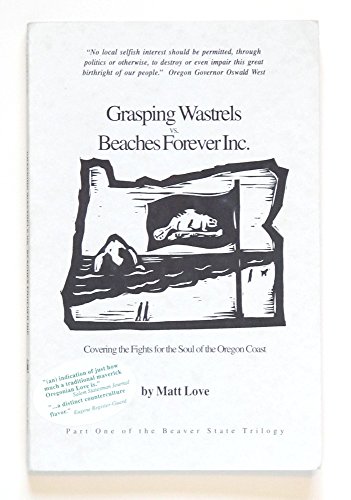 Imagen de archivo de Grasping wastrels v. Beaches Forever, inc: Covering fights for the soul of the Oregon coast a la venta por medimops