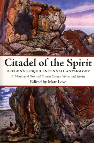 Stock image for Citadel of the Spirit: Oregons Sesquicentennial Anthology, A Merging of Past and Present Oregon Voices and Stories for sale by Seattle Goodwill