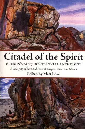 Stock image for Citadel of the Spirit: Oregons Sesquicentennial Anthology, A Merging of Past and Present Oregon Voices and Stories for sale by Goodwill Books