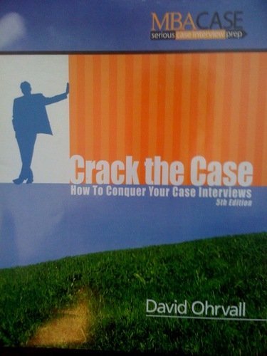 9780974442884: Crack the Case: How to Conquer Your Case Interviews: Fifth Edition