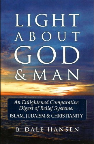 Imagen de archivo de Light about God and Man : Eternal Truths for All the World: Islam, Judaism and Christianity a la venta por Yesterday's Books