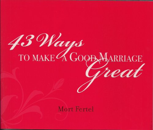 Imagen de archivo de 43 Ways to Make a Good Marriage Great a la venta por ThriftBooks-Atlanta