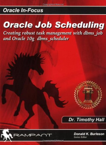 Stock image for Oracle Job Scheduling: Creating Robust Task Management With Dbms_job And Oracle 10g Dbms_scheduler (Oracle In-Focus series) for sale by Hippo Books