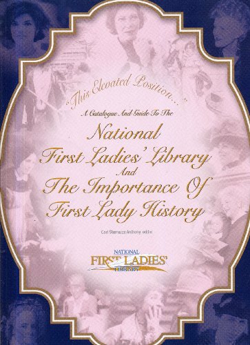 Imagen de archivo de A Catalog and Guide To the National First Ladies Library and The Importance of the First Lady History a la venta por BookHolders
