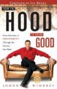 Imagen de archivo de From the Hood to Doing Good : From Adversity to Prosperity through the Choices You Make a la venta por Better World Books