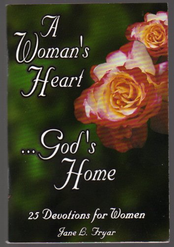 Stock image for A Woman's Heart .God's Home (25 Devotions for Women) for sale by Wonder Book