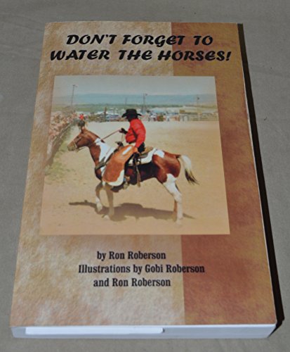 Beispielbild fr Don't Forget to Water the Horses! zum Verkauf von Once Upon A Time Books