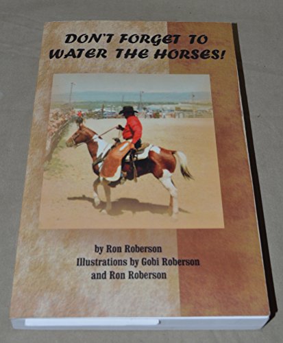 Stock image for Don't Forget to Water the Horses! for sale by Once Upon A Time Books