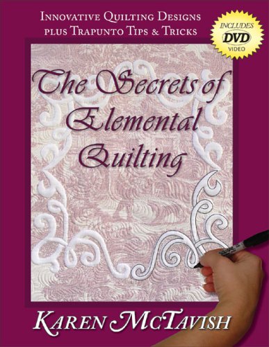 Beispielbild fr The Secrets of Elemental Quilting: Innovative Quilting Designs plus Trapunto Tips & Tricks zum Verkauf von Books for Life