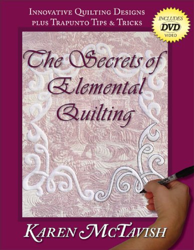 Stock image for The Secrets of Elemental Quilting: Innovative Quilting Designs plus Trapunto Tips Tricks for sale by Books of the Smoky Mountains