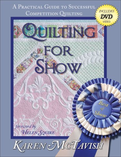 Stock image for Quilting for Show: A Practical Guide to Successful Competition Quilting for sale by Books of the Smoky Mountains