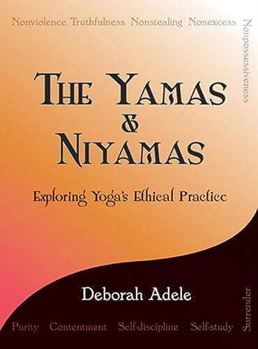 Beispielbild fr The Yamas & Niyamas: Exploring Yoga's Ethical Practice zum Verkauf von SecondSale
