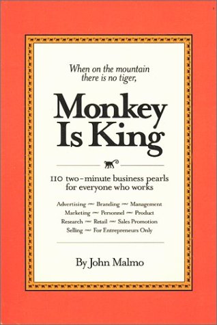 When on the Mountain There Is No Tiger, Monkey Is King : 110 Two-minute Business Pearls for Every...