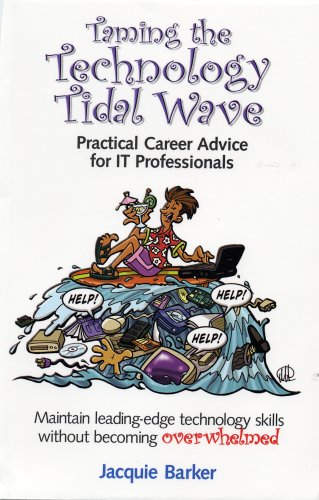 Taming the Technology Tidal Wave: Practical Career Advice for IT Professionals (9780974479880) by Barker, Jacquie