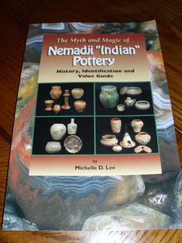 9780974479903: The Myth and Magic of Nemadji "Indian" Pottery: History, Identification, and Value Guide