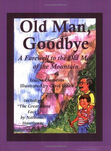 Beispielbild fr Old Man, Goodbye: A Farewell to the Old Man of the Mountain; Also Including The Great Stone Face zum Verkauf von ThriftBooks-Dallas