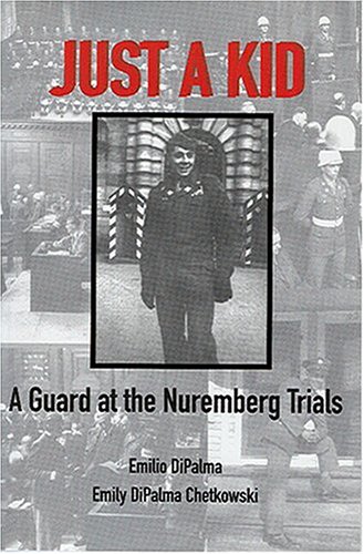 9780974480336: Just a Kid: A Guard at the Nuremberg Trials